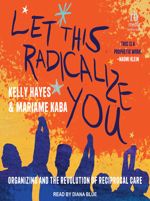 Title details for Let This Radicalize You by Kelly Hayes - Available